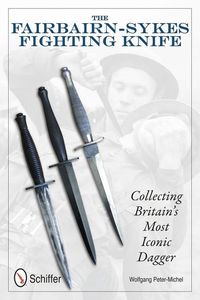 Bild vom Artikel The Fairbairn-Sykes Fighting Knife: Collecting Britain's Most Iconic Dagger vom Autor Wolfgang Peter-Michel