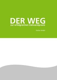 Produktbild: Der Weg zur erfolgreichen Zahnarztpraxis