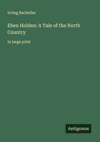 Produktbild: Eben Holden: A Tale of the North Country