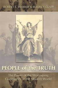 Produktbild: The People of the Truth: The Power of the Worshipping Community in the Modern World