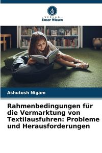Produktbild: Rahmenbedingungen f&uuml;r die Vermarktung von Textilausfuhren: Probleme und Herausforderungen