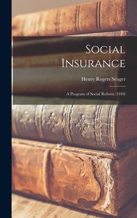 Produktbild: Social Insurance: A Program of Social Reform (1910)