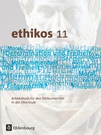Produktbild: Ethikos - Arbeitsbuch f&uuml;r den Ethikunterricht - Bayern - Oberstufe - 11. Jahrgangsstufe