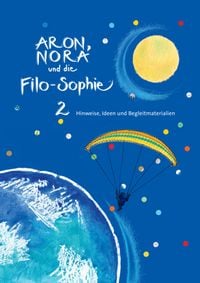 Produktbild: Aron, Nora und die Filo-Sophie 2 / Hinweise, Ideen und Begleitmaterialien