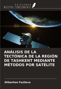 Produktbild: AN&Aacute;LISIS DE LA TECT&Oacute;NICA DE LA REGI&Oacute;N DE TASHKENT MEDIANTE M&Eacute;TODOS POR SAT&Eacute;LITE