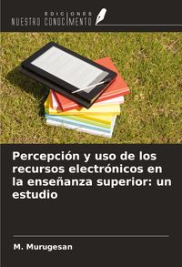 Produktbild: Percepci&oacute;n y uso de los recursos electr&oacute;nicos en la ense&ntilde;anza superior: un estudio
