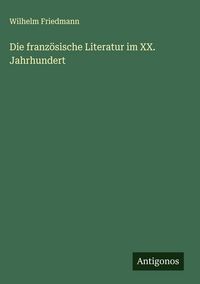 Produktbild: Die franz&ouml;sische Literatur im XX. Jahrhundert