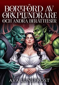 Produktbild: Bortf&ouml;rd av orkplundrare och andra ber&auml;ttelser