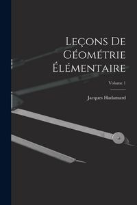 Produktbild: Le&ccedil;ons De G&eacute;om&eacute;trie &Eacute;l&eacute;mentaire; Volume 1