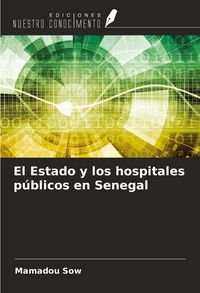 Produktbild: El Estado y los hospitales p&uacute;blicos en Senegal