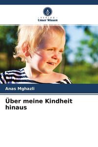 Produktbild: &Uuml;ber meine Kindheit hinaus