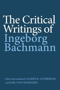 Produktbild: The Critical Writings of Ingeborg Bachmann