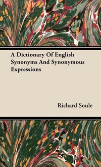 Produktbild: A Dictionary Of English Synonyms And Synonymous Expressions