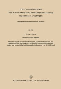 Produktbild: Berechnung der optimalen Leistungen, Kraftstoffverbr&auml;uche und Wirkungsgrade von Einkreis-Turbolader-Strahltriebwerken am Boden und in der H&ouml;he bei Fluggeschwindigkeiten von 0&ndash;2000 km/h