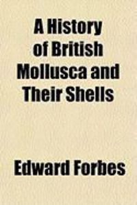 Produktbild: A History of British Mollusca and Their Shells