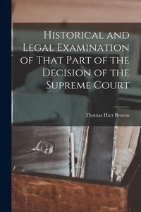 Produktbild: Historical and Legal Examination of That Part of the Decision of the Supreme Court