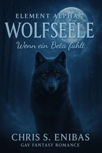 Produktbild: (ELEMENT ALPHA 7) Wolfsseele - Wenn ein Beta f&uuml;hlt