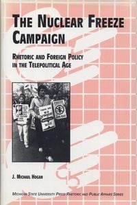 Produktbild: The Nuclaer Freeze Campaign: Rhetoric and Foreign Policy in the Telepolitical Age
