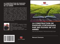 Produktbild: La Construction De Passives Syntaxiques Par des &Eacute;l&egrave;ves De 11e Ann&eacute;e