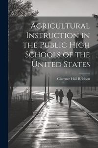 Produktbild: Agricultural Instruction in the Public High Schools of the United States