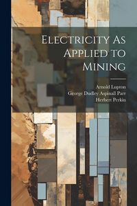Produktbild: Electricity As Applied to Mining