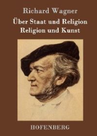 Bild vom Artikel Über Staat und Religion / Religion und Kunst vom Autor Richard Wagner