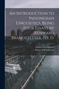 Produktbild: An Introduction to Indonesian Linguistics, Being Four Essays by Renward Brandstetter, PH. D.
