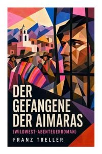 Produktbild: Der Gefangene der Aimaras (Wildwest-Abenteuerroman)