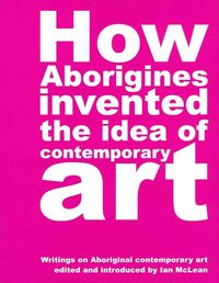 Produktbild: How Aborigines Invented the Idea of Contemporary Art
