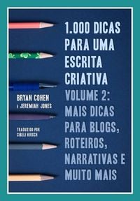 Produktbild: 1.000 Dicas Para Uma Escrita Criativa, Volume 2: Mais Dicas Para Blogs, Roteiros, Narrativas E Muito Mais