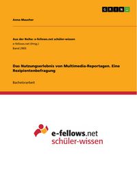 Produktbild: Das Nutzungserlebnis von Multimedia-Reportagen. Eine Rezipientenbefragung