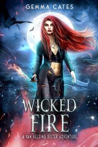 Produktbild: Wicked Fire (Van Helsing Sisters Adventures, #5)