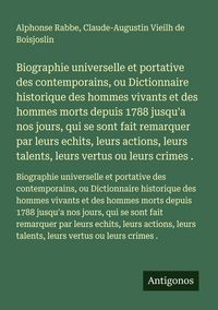 Produktbild: Biographie universelle et portative des contemporains, ou Dictionnaire historique des hommes vivants et des hommes morts depuis 1788 jusqu'a nos jours