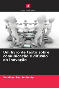 Produktbild: Um livro de texto sobre comunica&ccedil;&atilde;o e difus&atilde;o da inova&ccedil;&atilde;o