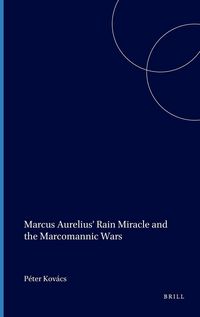Produktbild: Marcus Aurelius' Rain Miracle and the Marcomannic Wars