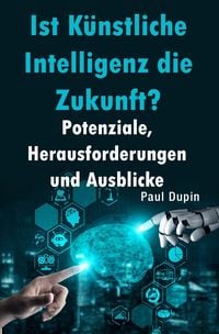 Produktbild: Ist K&uuml;nstliche Intelligenz die Zukunft?
