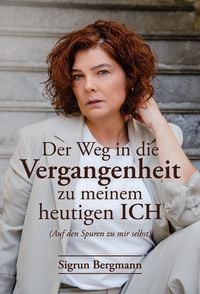 Produktbild: Der Weg in die Vergangenheit zu meinem heutigen ICH