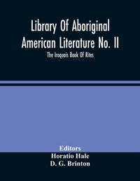 Produktbild: Library Of Aboriginal American Literature No. Ii; The Iroquois Book Of Rites