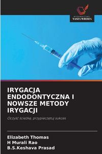 Produktbild: Irygacja Endodontyczna I Nowsze Metody Irygacji