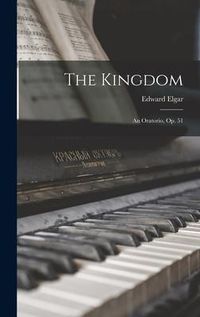 Produktbild: The Kingdom: An Oratorio, Op. 51
