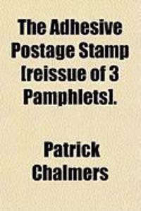 Produktbild: The Adhesive Postage Stamp [Reissue of 3 Pamphlets].