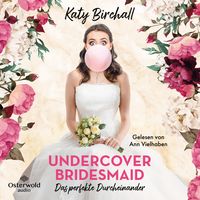 Bild vom Artikel Undercover Bridesmaid – Das perfekte Durcheinander vom Autor Katy Birchall