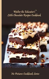 Produktbild: Walter the Educator's Little Chocolate Recipes Cookbook