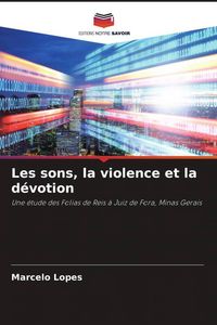 Produktbild: Les sons, la violence et la d&eacute;votion