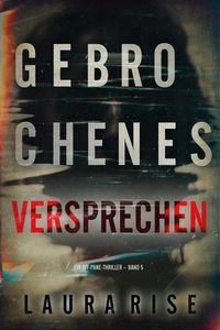 Produktbild: Gebrochenes Versprechen (Ein Ivy-Pane-Thriller - Band 5)