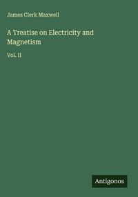 Produktbild: A Treatise on Electricity and Magnetism