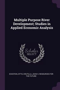 Produktbild: Multiple Purpose River Development; Studies in Applied Economic Analysis