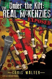 Bild vom Artikel Under the Kilt: the Real McKenzies Exposed vom Autor Chris Walter