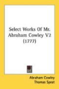 Produktbild: Select Works of Mr. Abraham Cowley V2 (1777)