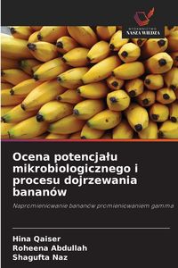Produktbild: Ocena potencja&iquest;u mikrobiologicznego i procesu dojrzewania banan&oacute;w